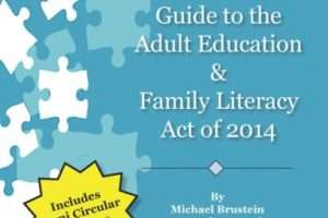 The Administrator and Provider's Guide to the Adult Education and Family Literacy Act of 2014 (2014)