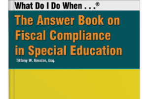 What Do I Do When... The Answer Book on Fiscal Compliance in Special Education (Updated 2022)