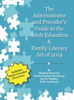 The Administrator and Provider's Guide to the Adult Education and Family Literacy Act of 2014 (2014)